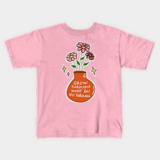 Grow through what you go through Kids T-Shirt